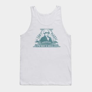 I can't please everyone. I'm not a dollar! / vintage Tank Top